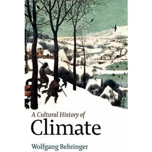 USED-Cultural History of Climate by Behringer, Wolfgang (Paperback)