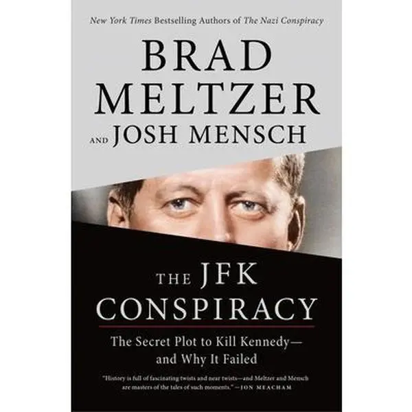 The JFK Conspiracy: The Secret Plot to Kill Kennedy--And Why It Failed -- Brad Meltzer, Paperback, History
