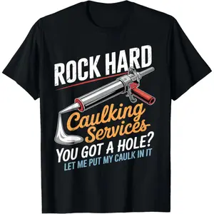 Unisex Rock Hard Caulking Service Funny Adult Humor T-Shirt