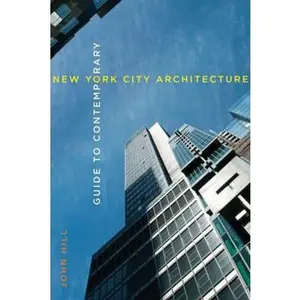 USED-Guide to Contemporary New York City Architecture by Hill, John (Paperback)