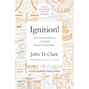 Ignition!: An Informal History of Liquid Rocket Propellants (Rutgers University Press Classics) Paperback – May 23, 2018