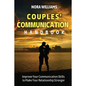 Couples' Communication Handbook: Improve Your Communication Skills to Make Your Relationship Stronger Paperback – December 14, 2021