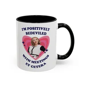 [MADE IN US] I'm Positively Bedeviled With Meetings Et Cetera Mug, Moira Rose Accent Coffee Mug, A Tribute Catherine O'Hara Mug Coffee Cup