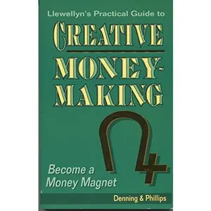 USED-The Llewellyn Practical Guide to Creative Money-Making: Become a Money Magnet (Llewellyn Practical Guides to Personal Power) by Melita Denning (Paperback)