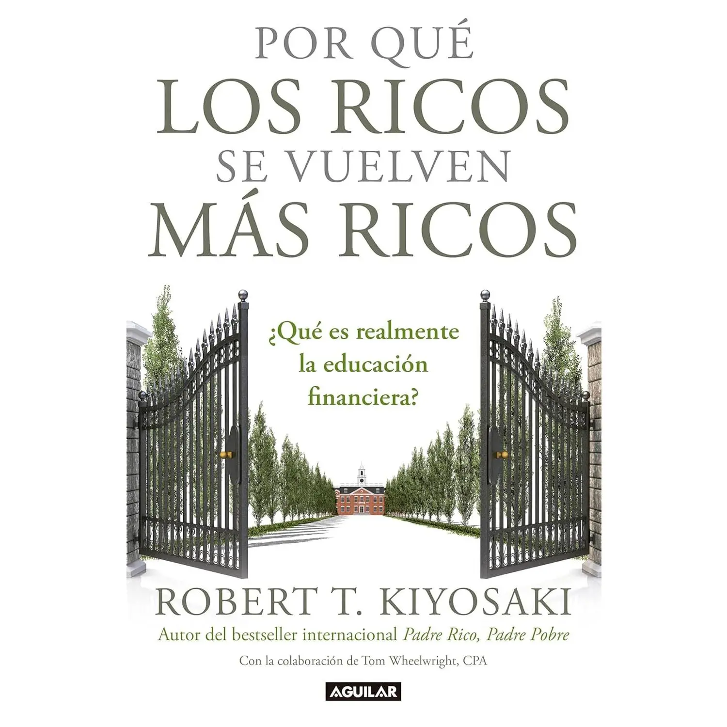 Por qué los ricos se vuelven más ricos: ¿Qué es realmente la educación financiera?/Why the Rich Are Getting Richer:What Is Financial ... la educación financiera? (Spanish Edition)