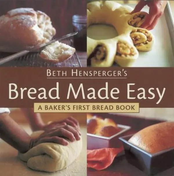 USED Book - Bread Made Easy: A Baker's First Bread Book by Beth Hensperger (Paperback) - english