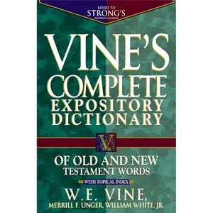 Vine's Complete Expository Dictionary of Old and New Testament Words