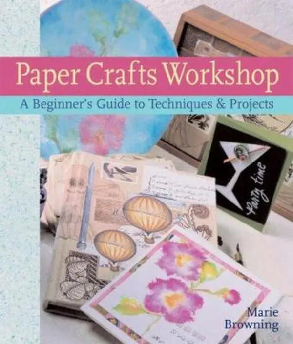 USED-Paper Crafts Workshop: A Beginner's Guide to Techniques & Projects by Marie Browning (Hardcover)