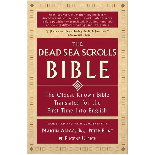 The Dead Sea Scrolls Bible: The Oldest Known Bible Translated for the First Time into English by Martin G. Abegg, Jr.||Peter Flint||Eugene Ulrich [Paperback Book]
