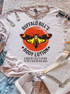Buffalo Bill's Body Lotion It Rubs The Lotion On It's Skin Or Else It Gets The Hose Again ~ Unisex Apparel Printed In The USA!
