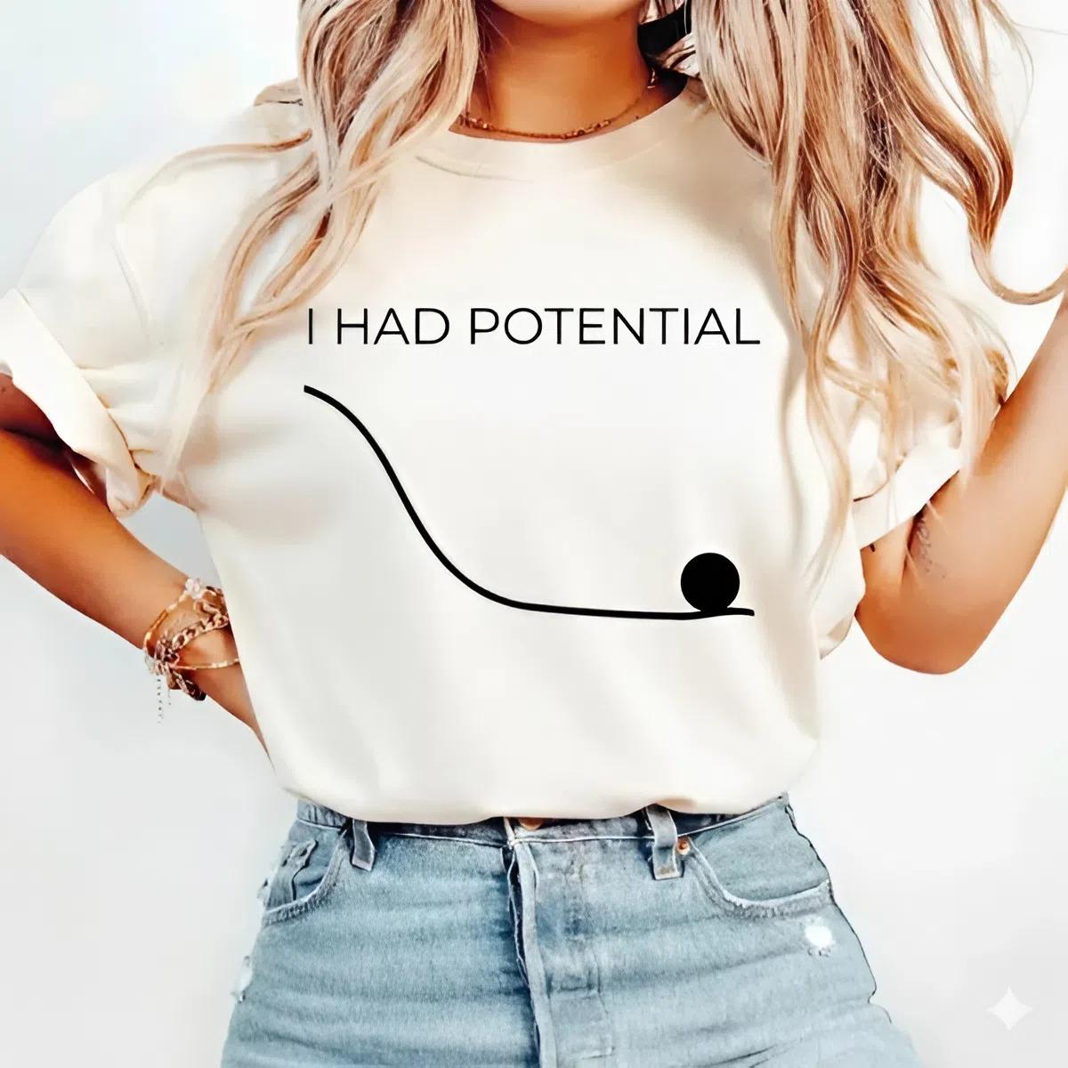 Dr Grace’s I Had Potential Shirt, Funny Physics Science Shirt, Engineering Student, Physics Teacher Gift, Math Nerd Apparel, Crewneck graphic tee, funny shirt, meme tee, Youth Clothing, holiday outfit, summer outfit, vacation outfit