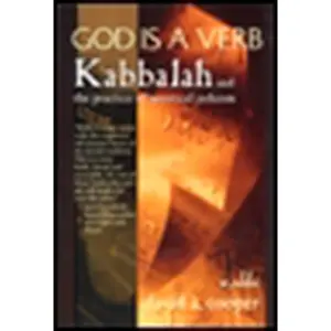 God Is a Verb: Kabbalah and the Practice of Mystical Judaism