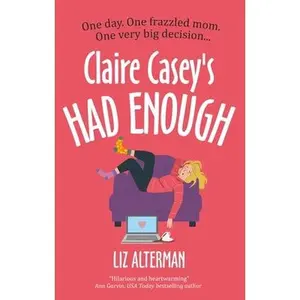 Claire Casey's Had Enough -- Liz Alterman - Paperback