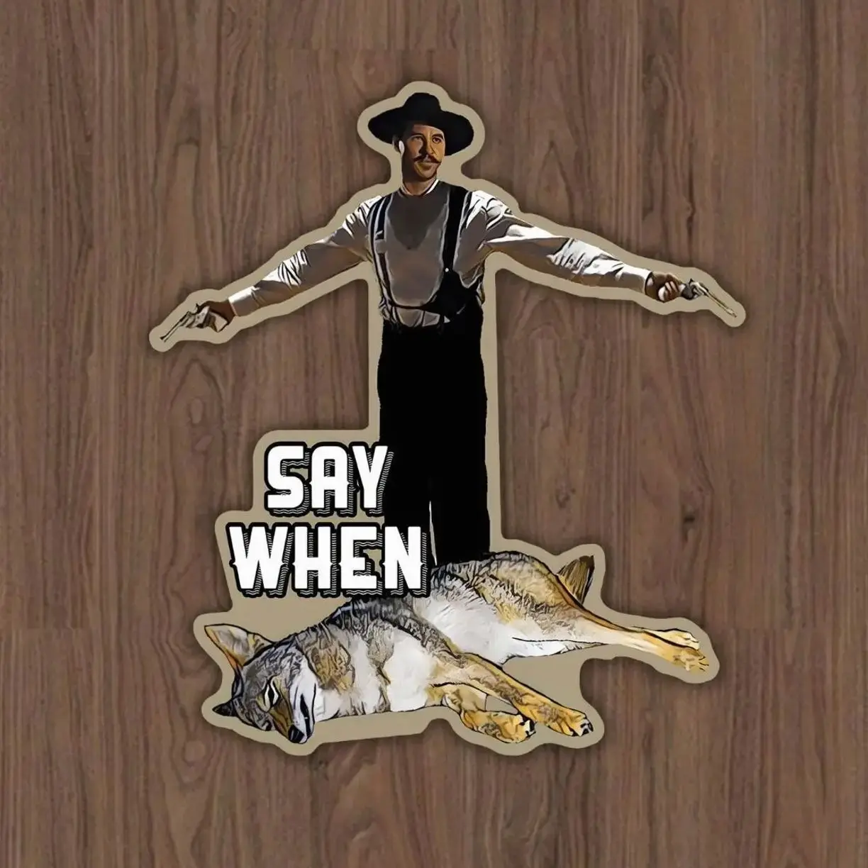 Say When Doc Holiday Coyote Hunting Sticker, Laptop Water Bottle Decal Sticker