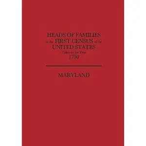 USED-Heads of Families at the First Census of the United States, Taken in the Year 1790: Maryland by U. S. Bureau of the Census (Paperback)