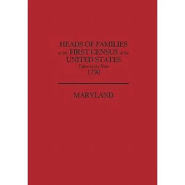 USED-Heads of Families at the First Census of the United States, Taken in the Year 1790: Maryland by U. S. Bureau of the Census (Paperback)