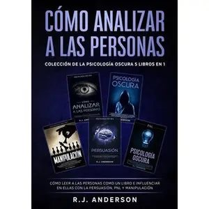 Cómo analizar a las Personas: Colección de la Psicología Oscura 5 libros en 1 - Cómo leer a las personas como un libro e influenciar en ellas con la P -- R. J. Anderson, Paperback