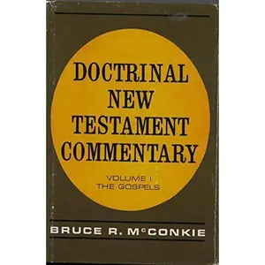USED-Doctrinal New Testament Commentary, Volume 1: The Gospels by Bruce R. McConkie (Hardcover)