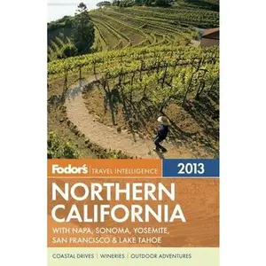 USED-Fodor's Northern California 2013: with Napa, Sonoma, Yosemite, San Francisco & Lake Tahoe (Full-color Travel Guide) by Fodor's (Paperback)