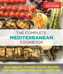 The Complete Mediterranean Cookbook: 500 Vibrant, Kitchen-Tested Recipes for Living and Eating Well Every Day (The Complete ATK Cookbook Series) Paperback