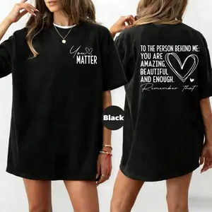 Dear Person Behind Me Shirt, You Matter Shirt, You Are Enough Shirt, Mental Health Matters Shirt, Kindness Shirt