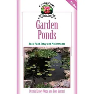 USED-Garden Ponds: Basic Pond Setup and Maintenance by Kelsey-Wood, Dennis (Hardcover)