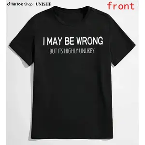 Machine Wash Friendly Men's Funny Quote Shirt – "I May Be Wrong But It's Highly Unlikely"