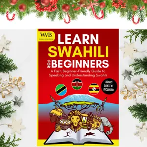 Learn Swahili for Beginners: A Fast, Beginner-Friendly Guide to Speaking and Understanding Swahili