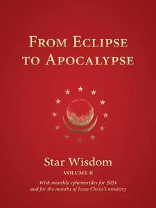 USED-From Eclipse to Apocalypse: Star Wisdom, Vol. 6, with Monthly Ephemerides for 2024 and for the Months of Jesus Christ's Ministry Volume 6 by Park, Joel Matthew (Paperback)