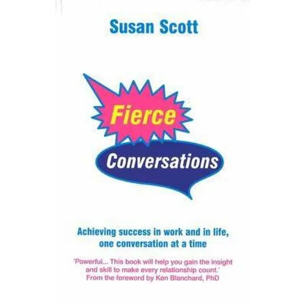 USED-Fierce Conversations : Achieving Success in Work and in Life, One Conversation at a Time by Susan Scott (Paperback)
