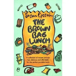 USED-The Brown Bag Lunch: A Collection of Recipes and Tips for the Perfect Portable Lunch by Susan Epstein (Paperback)