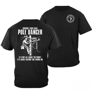Funny Utility Electric Lineman Support Local Pole Dancer T-Shirt,  Perfect for Casual Wear , All size, Full color, Gift For Him - Her