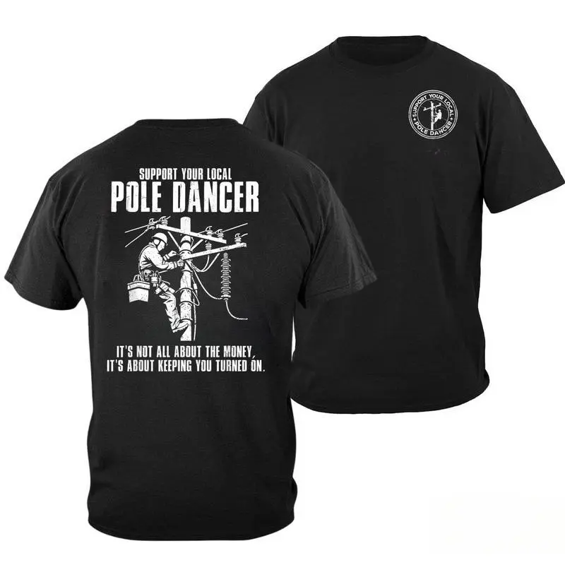 Funny Utility Electric Lineman Support Local Pole Dancer Short-Sleeve Round Neck Menswear Streetwear Top, Casual Wear, All Sizes, Full Color, Gift For Him-Her