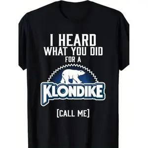 180g[100%cotton]Unique I Heard What You Did for a Klondike Graphic T-Shirt - Men's Casual Cotton Black Tee with 180G Weight and Relaxed Fit - Fun Humorous Statement Shirt
