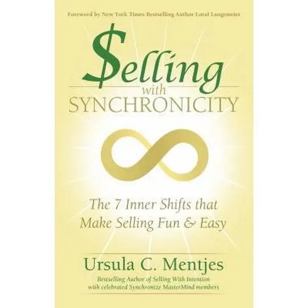 Used Softcover Book - Selling with Synchronicity: The 7 Inner Shifts That Make Selling Fun & Easy by Ursula C. Mentjes (English) - Self-Improvement Guide for Achieving Sales Goals, Attracting Clients, Creating Leverage Circles, Achieve Sales Goals, Attrac