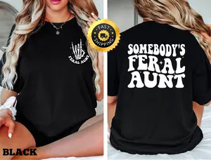 Somebodys Feral Aunt shirt, Feral Aunt Gift, Funny Aunt shirt, Family Gift Tee, Cute Family Gift,Cute Aunt shirt, Family Tee, Cute Aunt Gift Birthday Cotton Fabric Fit