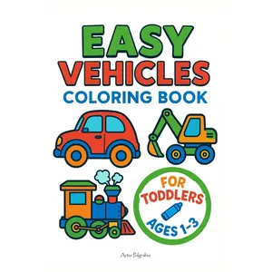 Easy Vehicles Coloring Book for Toddlers Ages 1–3: Cars, Trucks, Diggers, Airplanes, and More Fun Machines to Color – Perfect First Art Adventure for Little Boys and Curious Little Artists Paperback – October 10, 2025