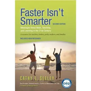 USED-Faster Isn't Smarter (Second Edition): Messages about Math, Teaching, and Learning in the 21st Century by Seeley, Cathy L. (Paperback)