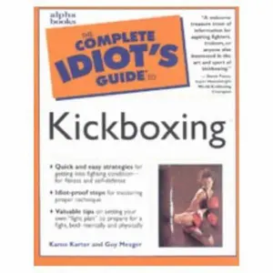 USED-The Complete Idiot's Guide to Kickboxing by Karon Karter (Unknown)