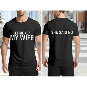 Men's Black T-Shirt Let Me Ask My Wife She Said No Print Funny Humorous Statement Casual Wear For Everyday Outings And Social Events, Valentine's Day Gift.