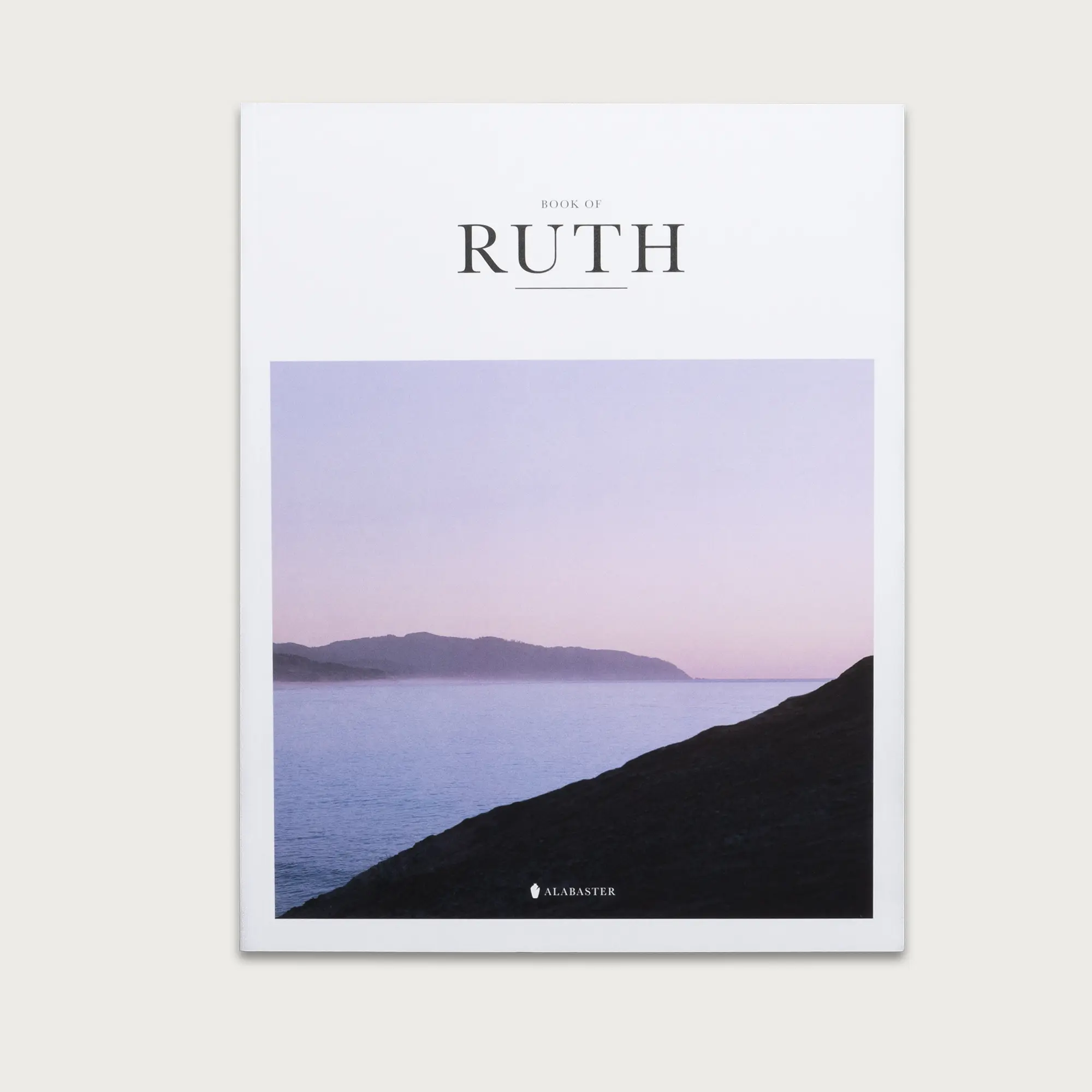 Alabaster The Book of Ruth - Religious Biblical Narrative with Study, Discussion & Group Study Ready Themes of Inclusion, Loyalty, Love, Redemption