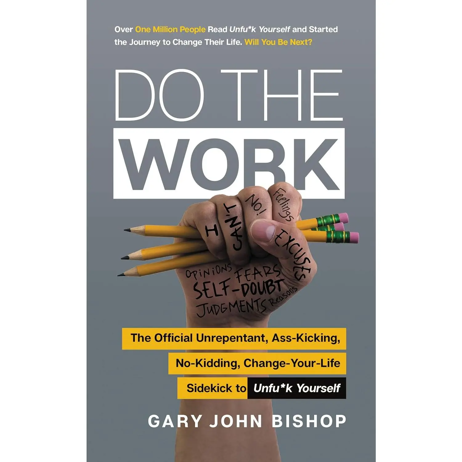Do the Work: The Official Unrepentant, Ass-Kicking, No-Kidding, Change-Your-Life Sidekick to Unfu*k Yourself - A Companion Workbook with Actionable Exercises (Unfu*k Yourself series, 3)