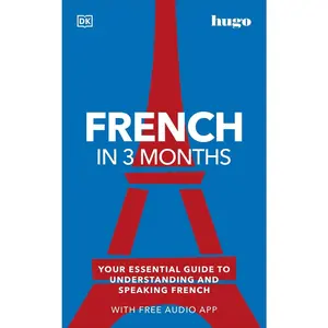 USED-French in 3 Months with Free Audio App: Your Essential Guide to Understanding and Speaking French (Hugo in 3 Months) by DK (Paperback)