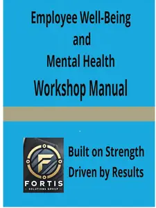 Fortis Solutions Group Employee Well-Being and Mental Health Workshop Manual Built on Strength Driven by Results