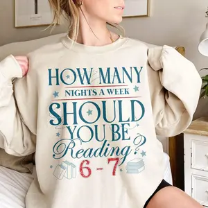 6 7 How Many Nights A Week Should You Be Reading Sweatshirt, Book Lover Funny 6 7 Tshirt, Funny Teacher 6 7 Gift