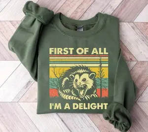 Funny Opossum Shirts Angry Opossum T-Shirt, First Of All I'm A Delight sweatshirt, Opossum Lover, First Of All I'm A Delight, Funny Opossum Shirts