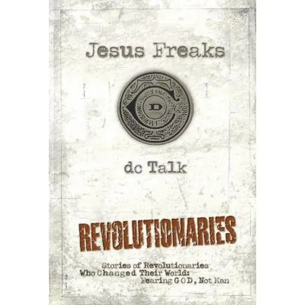 USED Book - Jesus Freaks: Revolutionaries: Stories of Revolutionaries Who Changed Their World: Fearing God, Not Man by Dc Talk (Paperback) - english