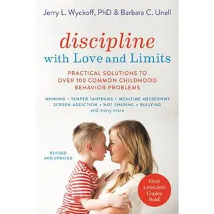 USED-Discipline with Love and Limits: Practical Solutions to Over 100 Common Childhood Behavior Problems (Revised) by Unell, Barbara C. (Paperback)