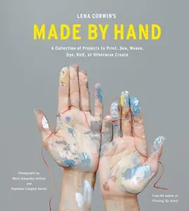 USED Book - Lena Corwin's Made by Hand: A Collection of Projects to Print, Sew, Weave, Dye, Knit, or Otherwise Create by Corwin, Lena (Hardcover) - english
