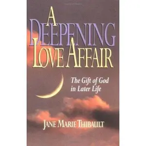 USED-A Deepening Love Affair: The Gift of God in Later Life by Jane M. Thibault (Paperback)